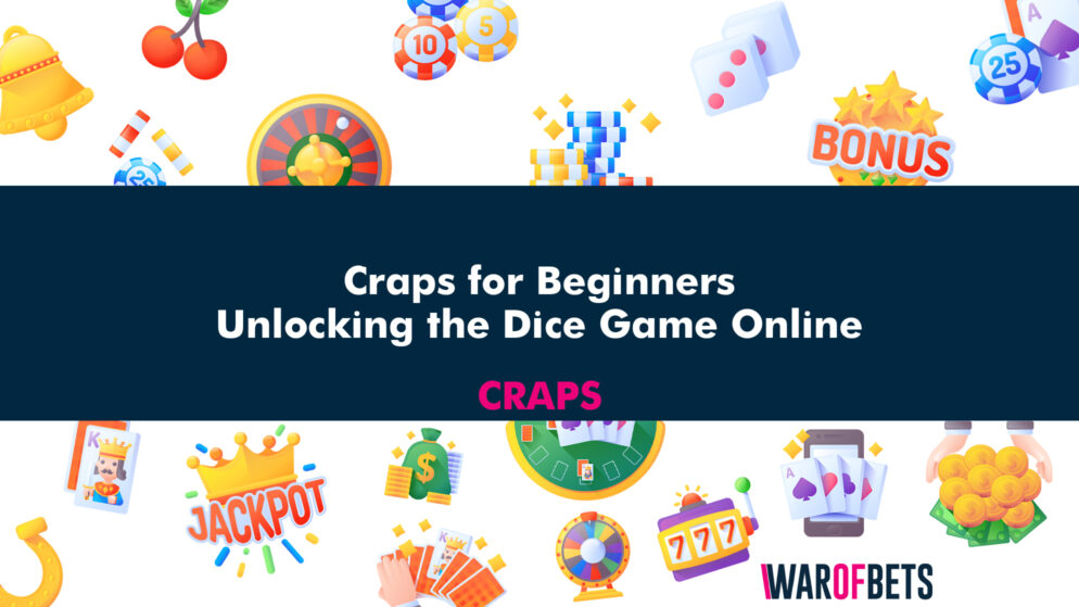 Craps for Beginners: Unlocking the Dice Game Online