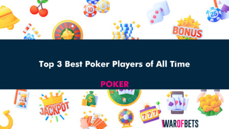 Top 3 Best Poker Players of All Time