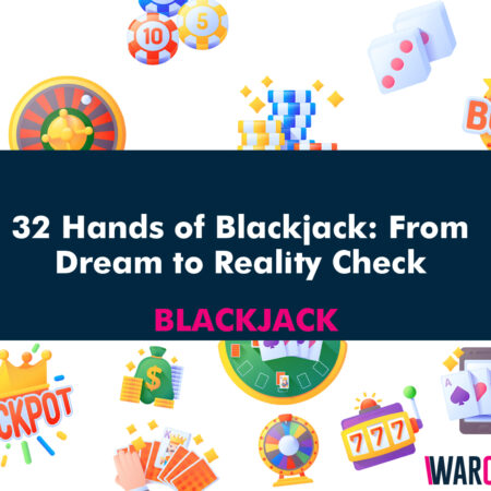 32 Hands of Blackjack: From Dream to Reality Check