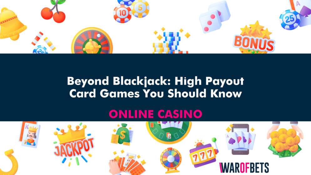 Beyond Blackjack: High Payout Card Games You Should Know