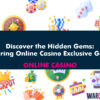 Discover the Hidden Gems:  Exploring Online Casino Exclusive Games