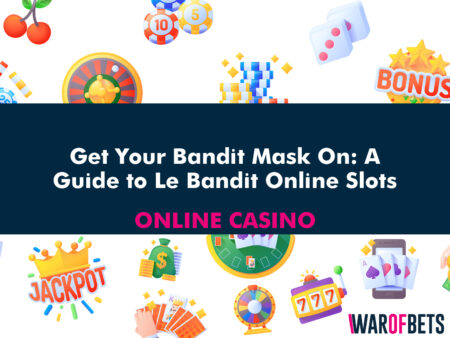 Get Your Bandit Mask On: A Guide to Le Bandit Online Slots