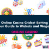 Online Casino Cricket Betting: Your Guide to Wickets and Wagers