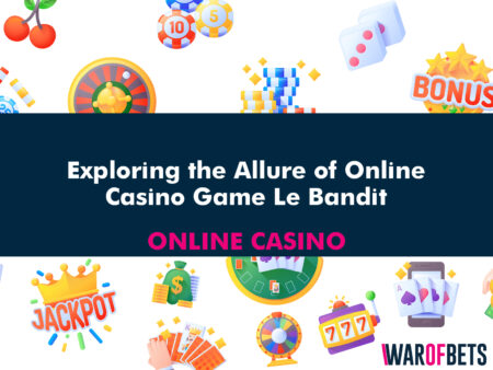 Exploring the Allure of Online Casino Game Le Bandit