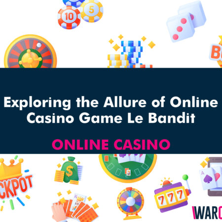 Exploring the Allure of Online Casino Game Le Bandit