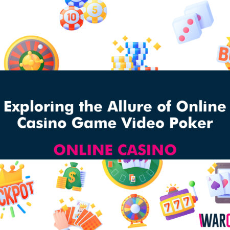 Exploring the Allure of Online Casino Game Video Poker
