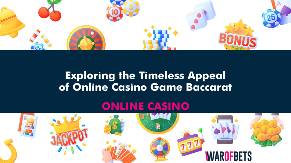 Exploring the Timeless Appeal of Online Casino Game Baccarat