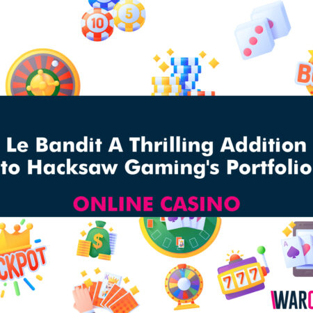 Le Bandit A Thrilling Addition to Hacksaw Gaming’s Portfolio