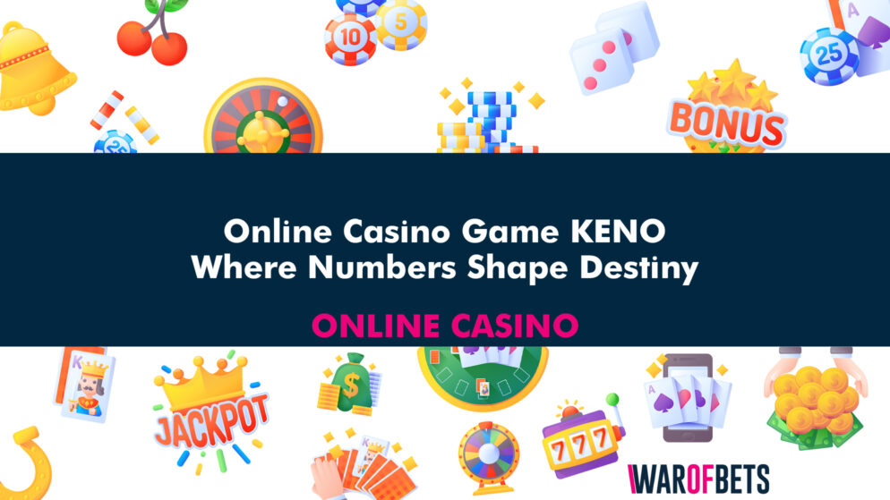 Online Casino Game KENO: Where Numbers Shape Destiny