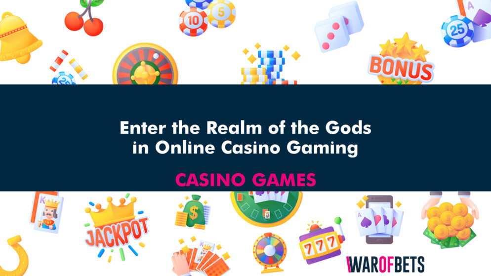 Enter the Realm of the Gods in Online Casino Gaming