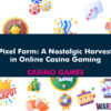 Pixel Farm: A Nostalgic Harvest in Online Casino Gaming