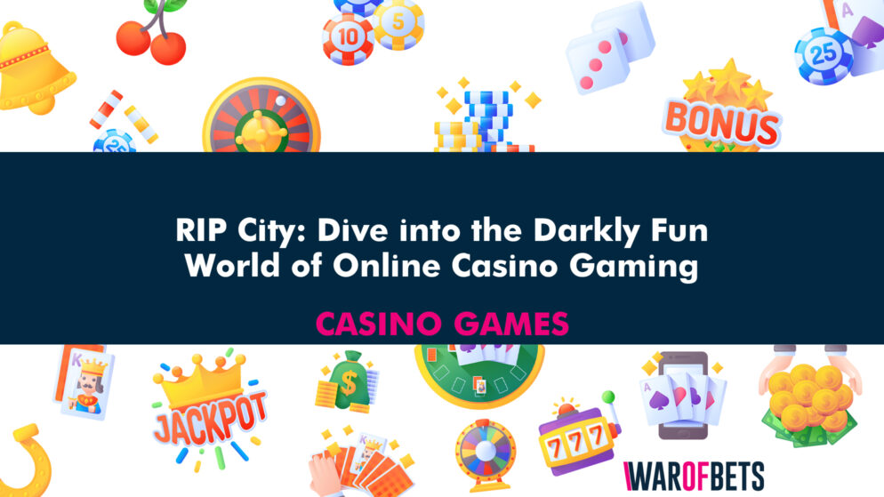 RIP City: Dive into the Darkly Fun World of Online Casino Gaming